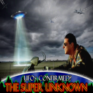 The SUPER UNKNOWN - UFOs CONFIRMED?