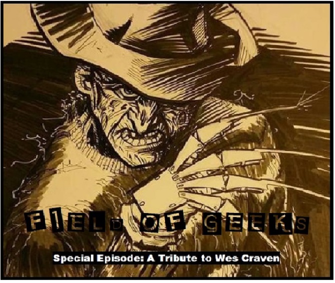 Field of Geeks Special Episode: A Tribute to Wes Craven