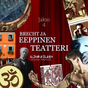 Jakso 4: Brecht ja Eeppinen teatteri - Elina Kilkku