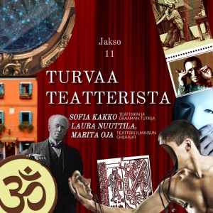 Jakso 11: Turvaa teatterista - Sofia Kakko, Laura Nuuttila ja Marita Oja