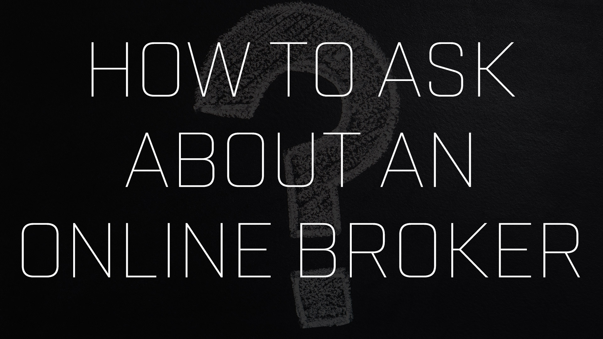 How to Ask About an Online Broker