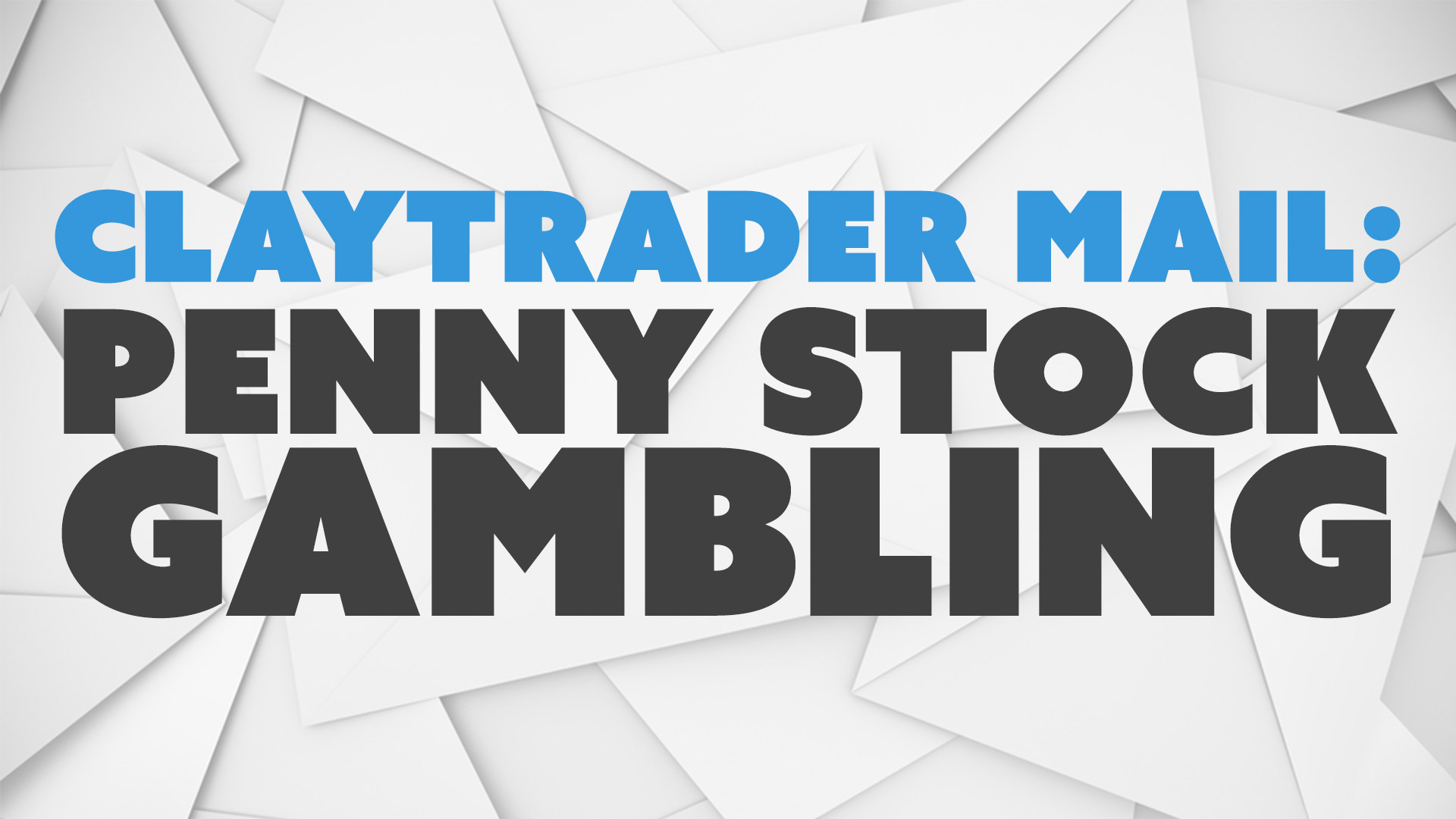 ClayTrader Mail: Penny Stock Gambling