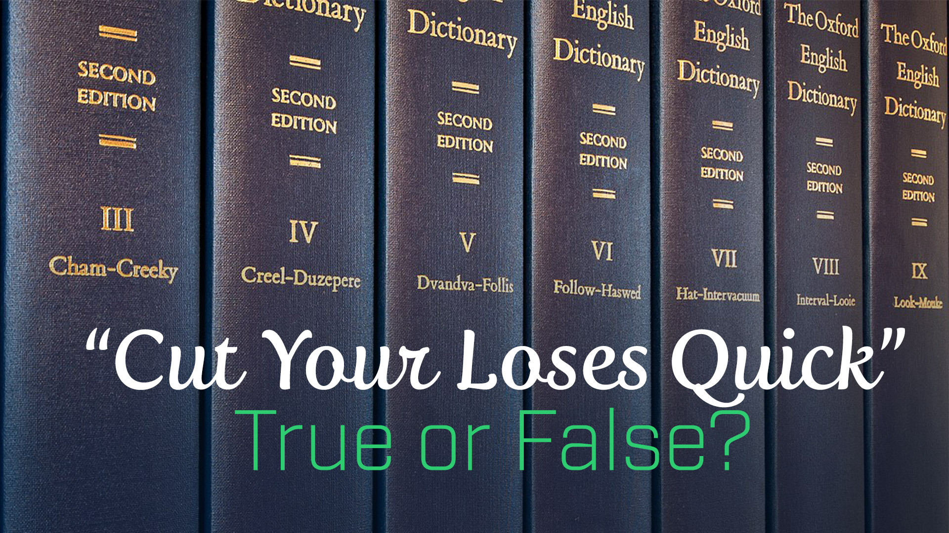 “Cut Your Loses Quick” – True or False?
