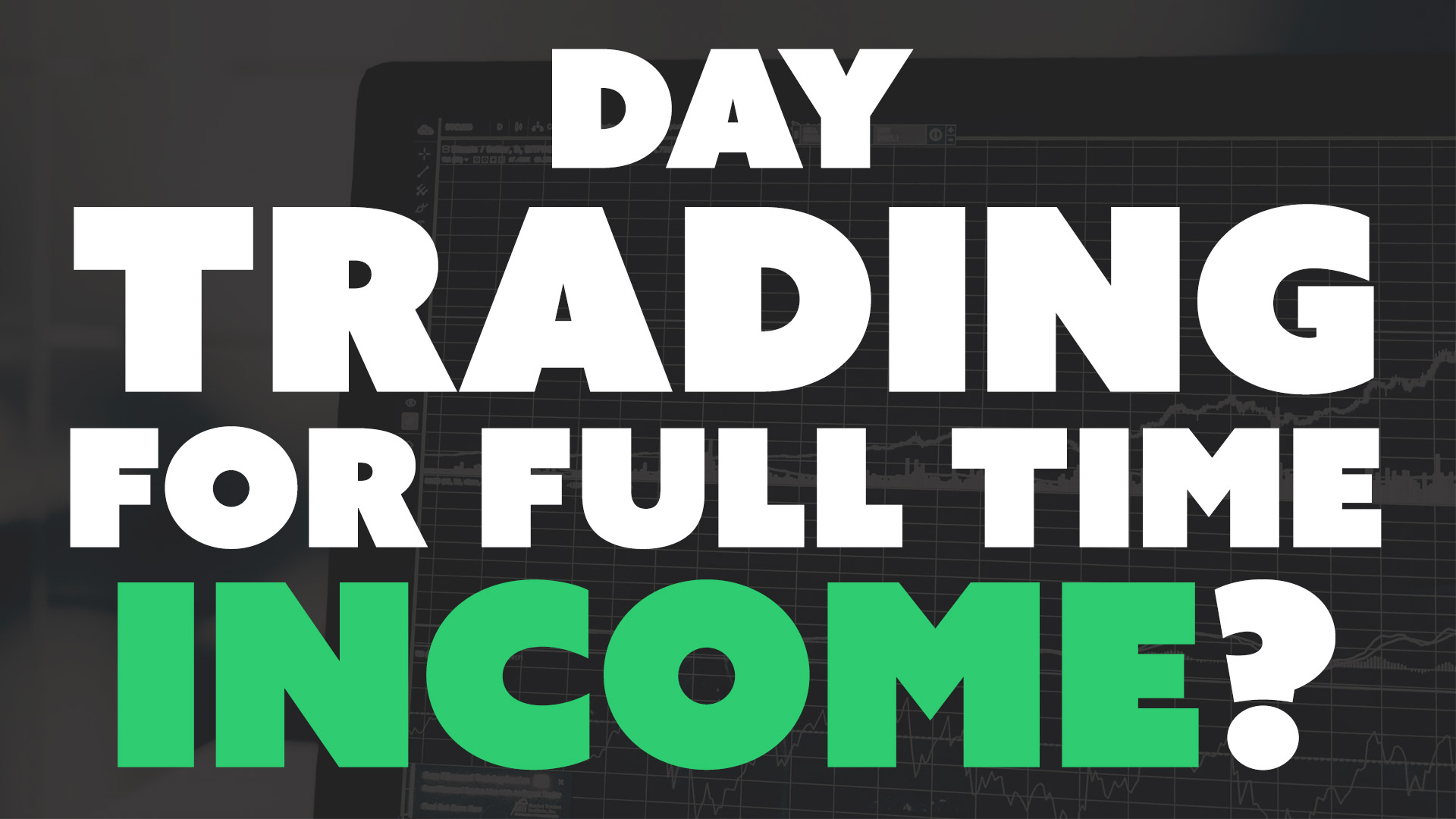 Day Trading for Full Time Income.