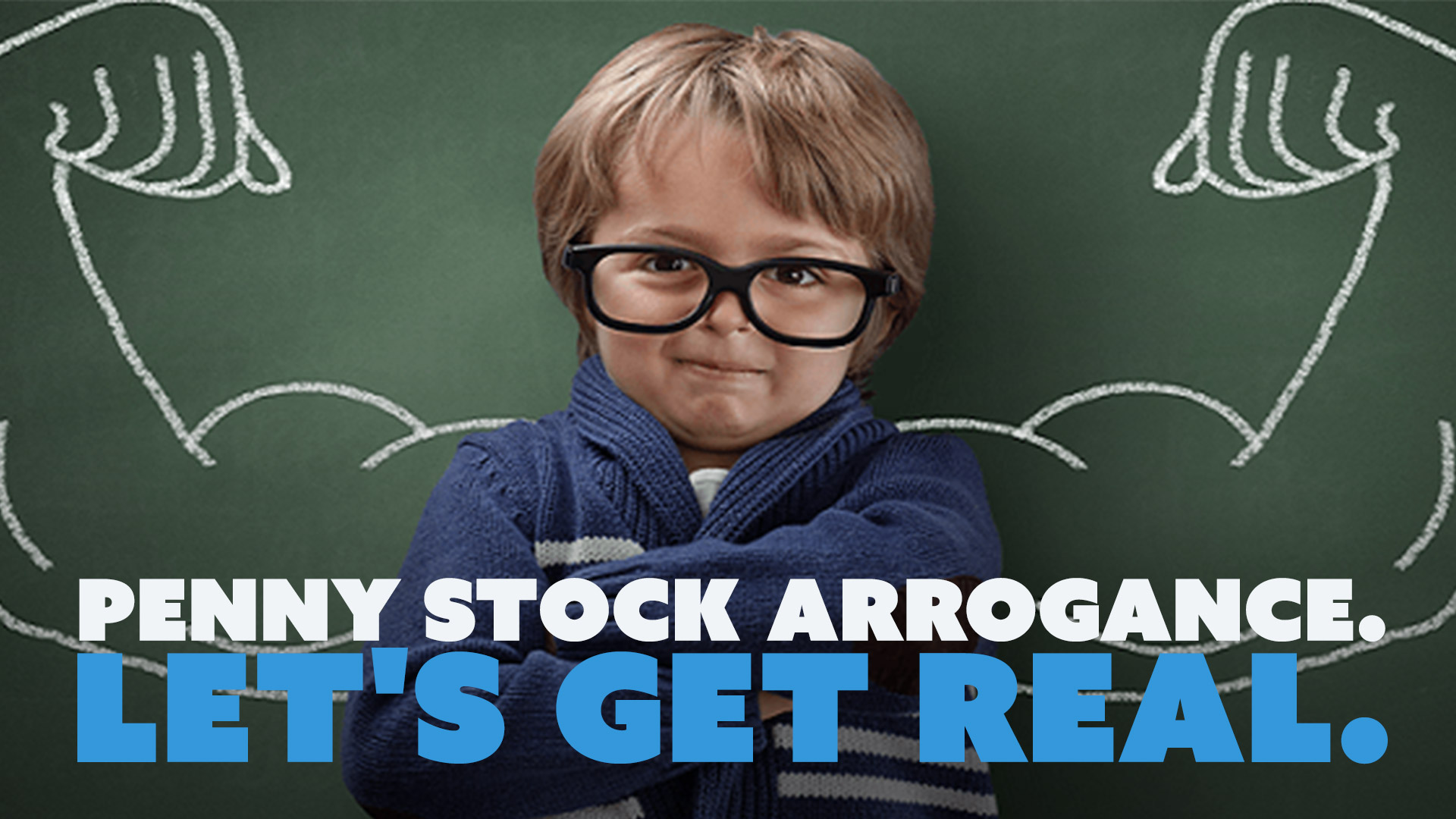 Penny Stock Arrogance. Let's Get Real.