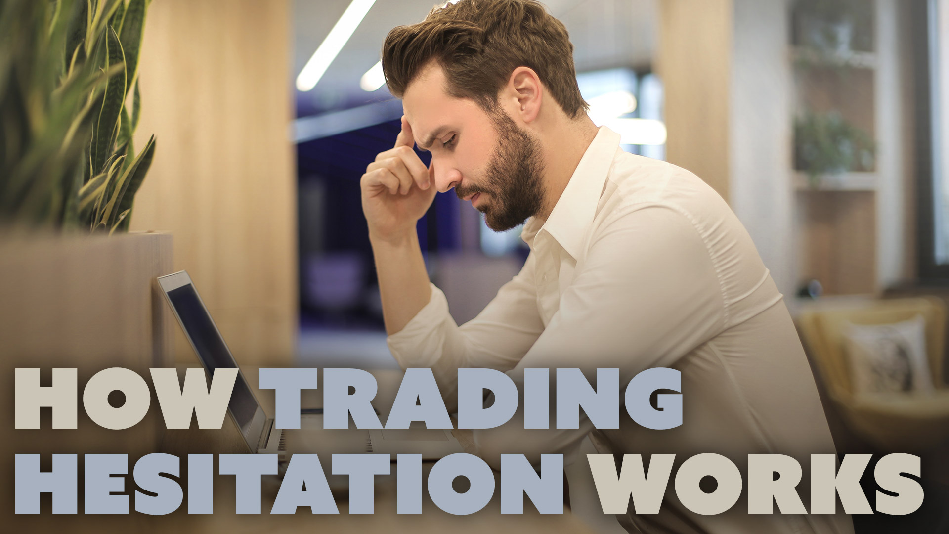 How Trading Hesitation Works