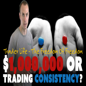 $1,000,000 or Trading Consistency? 