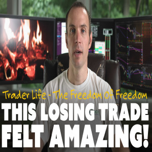 This Losing Trade Felt Amazing!