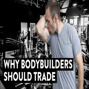 Bodybuilder Side Hustle | Trade Stocks, You're Already Half Way There