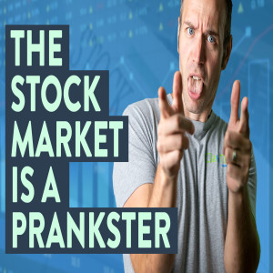 The Stock Market is a Prankster: How to Trade Smart