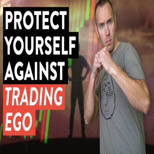 Day Trader Tips: How to Protect Yourself Against ”Trading Ego”...