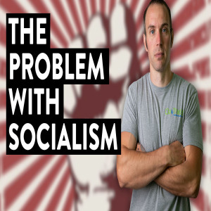 The Problem With Socialism (and why it does not work)