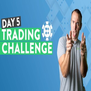 Day 5 of The Degenerate Gambler Trading Challenge