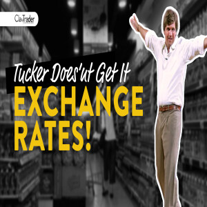 Tucker Carlson Doesn’t Understand Exchange Rates