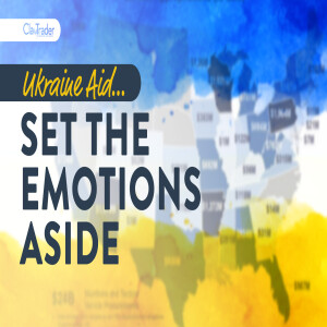 Ukraine Aid… Set the Emotions Aside