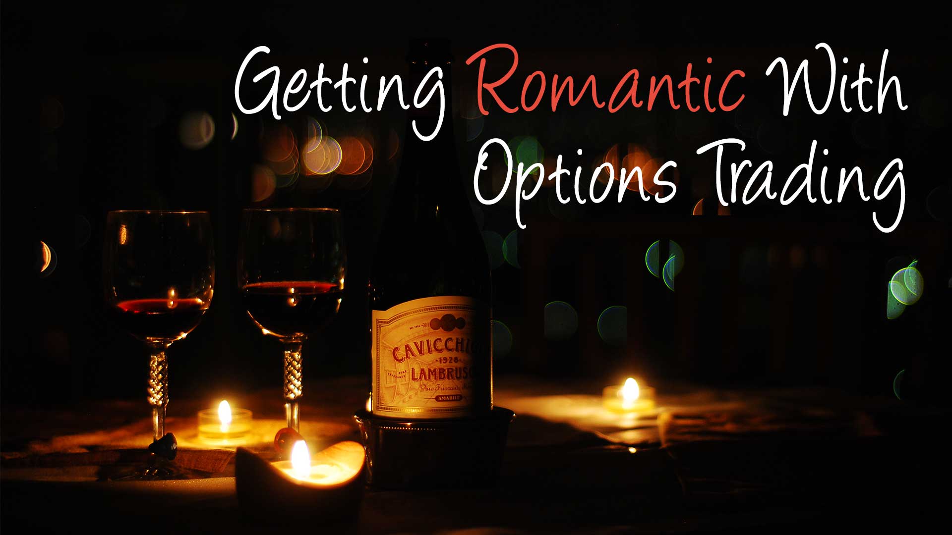 Trade Tips: Getting Romantic With Options Trading