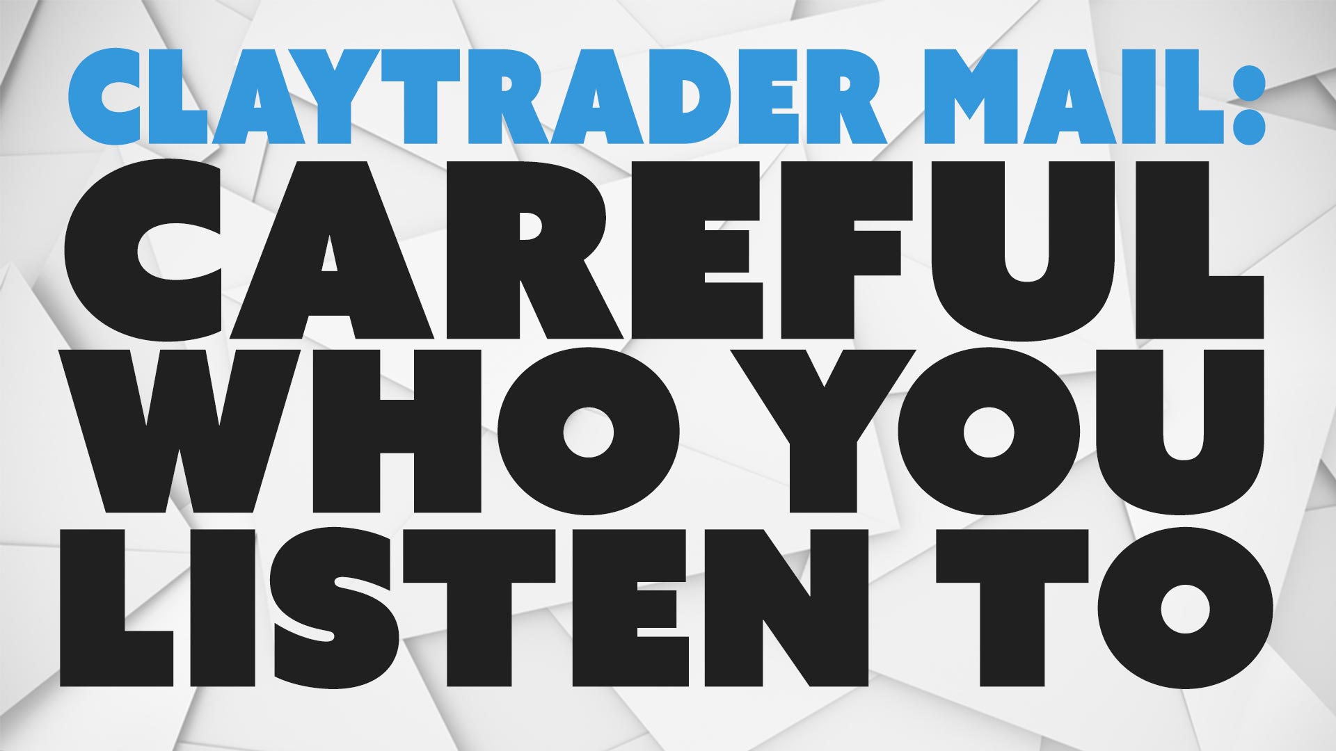Careful Who You Listen To