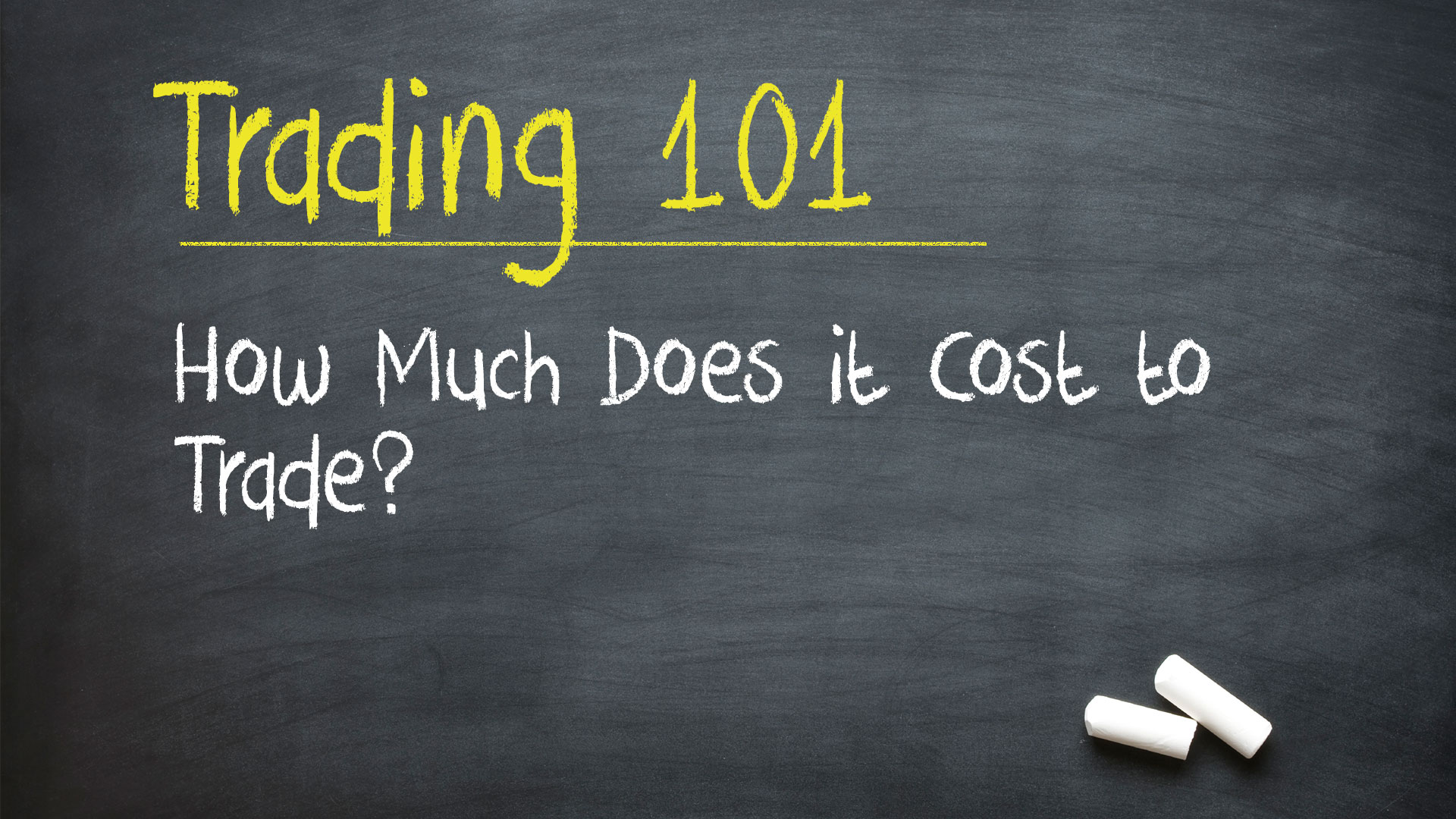 Trading 101: How Much Does it Cost to Trade?