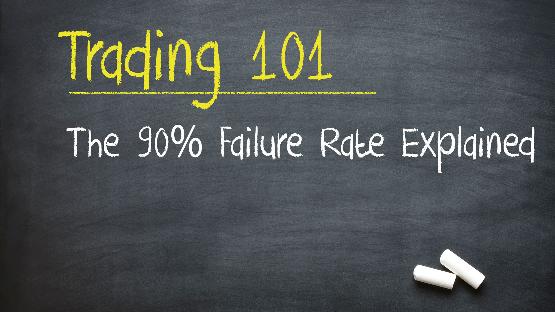 Trading 101: The 90% Failure Rate Explained