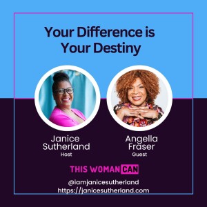 Your Difference is Your Destiny: Angella Fraser