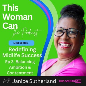 Redefining Midlife Success - Ep 3: Balancing Ambition & Contentment
