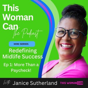 Redefining Midlife Success - Ep 1: More Than a Paycheck!
