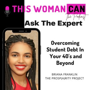 Overcoming Student Debt in Your 40’s and Beyond - Briana Franklin