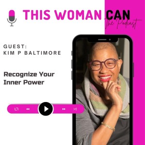 Recognize Your Inner Power - Kim P Baltimore