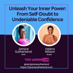 Unleash Your Inner Power: From Self-Doubt to Undeniable Confidence with Velera Wilson