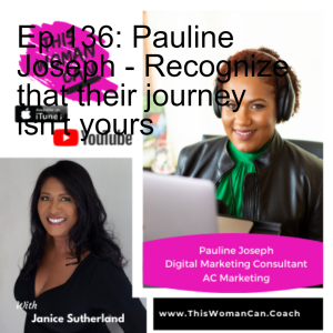 Ep 136: Pauline Joseph - Recognize that their journey isn't yours