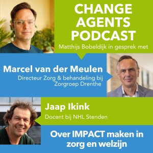 #15 Marcel van der Meulen en Jaap Ikink over Impact maken in zorg en welzijn