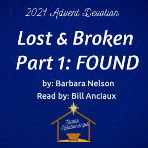 ”Lost & Broken - Part 1: Found” Advent Devotion for December 14, 2021