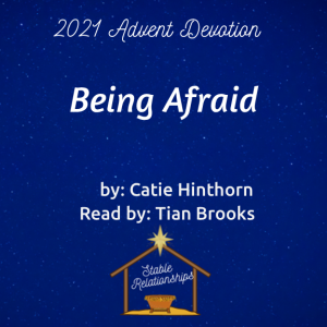 ”Being Afraid” Advent Devotion for December 23, 2021