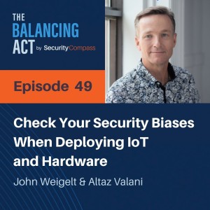 John Weigelt - Check Your Security Biases When Deploying IoT and Hardware