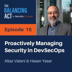 Hasan Yasar & Altaz Valani - Proactively Managing Security in DevSecOps