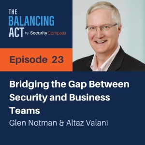 Glen Notman - Bridging the Gap Between Security and Business Teams