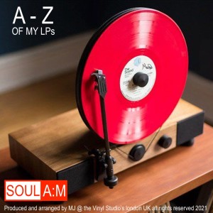 SOUL A:M Pres A-Z of My LPs
