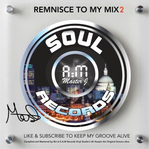 SOUL A:M RECORDS - REMINISCE TO MY MIX 2