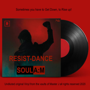SOUL A:M Presents: RESIST-DANCE
