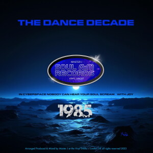 SOUL A:M RECORDS Pres THE DANCE DECADE 1985