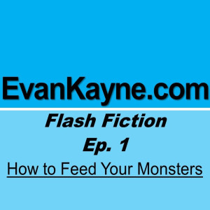 How to Feed Your Monsters - flash fiction