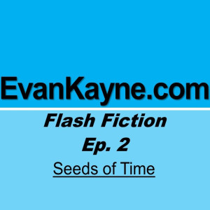 Seeds of Time - new Flash Fiction