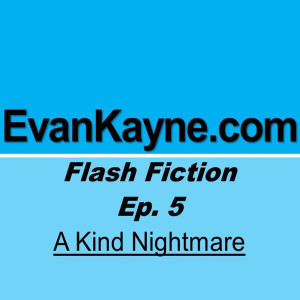 A Kind Nightmare -- a flash fiction of dreams