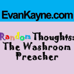 The Washroom Preacher - a real life weird situation