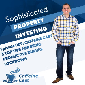 #009: Top tips for being productive during lockdown  - The Caffeine Cast from Ethical Property Partners