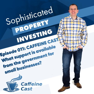 #011: What support is available from the government for small businesses & entrepreneurs  - The Caffeine Cast from Ethical Property Partners