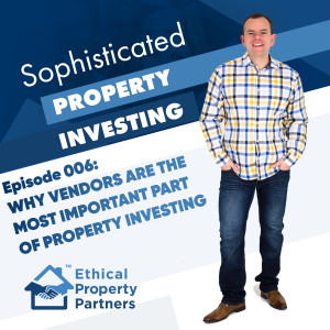 #006: Why vendors are the most important part of property investing - Frank Flegg from Ethical Property Partners