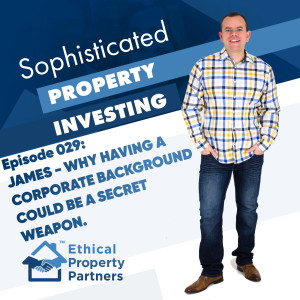 #029: Why having a corporate background could be a secret weapon - James Brownsword with Frank Flegg - Ethical Property Partners