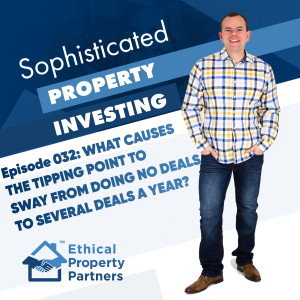 #032: What causes the tipping point to sway from doing no deals to several deals per year? with Frank Flegg of Ethical Property Partners