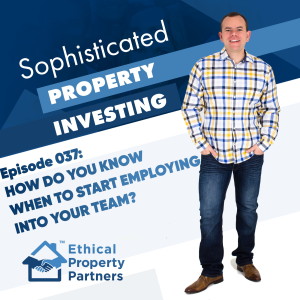 #037: How do you know when to start employing into your team? with Frank Flegg from Ethical Property Partners